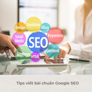 Một số tips viết nội dung chuẩn SEO của Google